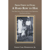 From Dawn to Dusk: a Hard Row to Hoe: One Man's Story of Surviving the Great Depression, Dust Bowl and More. - Paperback