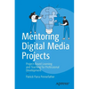 Mentoring Digital Media Projects: Project-Based Learning and Teaching for Professional Development - Paperback