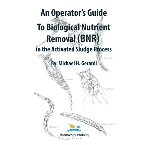 An Operator's Guide to Biological Nutrient Removal (BNR) in the Activated Sludge Process - Paperback