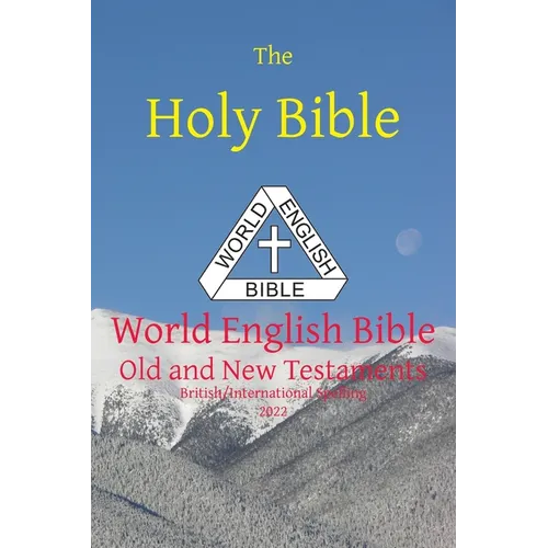 The Holy Bible: World English Bible British/International Spelling Old and New Testaments - Paperback