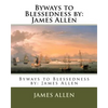 Byways to Blessedness by: James Allen - Paperback