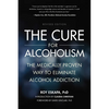 Cure for Alcoholism: The Medically Proven Way to Eliminate Alcohol Addiction - Paperback