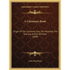 A Christmas Book: Origin Of The Christmas Tree, The Mistletoe, The Yule Log, And St. Nicholas (1898) - Hardcover