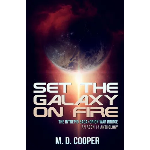 Set the Galaxy on Fire: An Aeon 14 Novel - Paperback