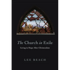 The Church in Exile: Living in Hope After Christendom - Paperback