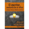 El escritor, anatomía de un oficio: Consejos, técnicas, ejercicios y reflexiones sobre el oficio de escritor - Paperback