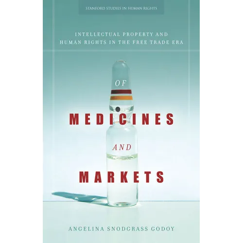 Of Medicines and Markets: Intellectual Property and Human Rights in the Free Trade Era - Hardcover