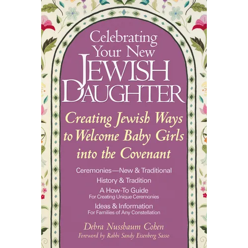 Celebrating Your New Jewish Daughter: Creating Jewish Ways to Welcome Baby Girls Into the Covenant - Paperback