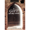 A Gift of My Own: A Journey Into the Spiritual Realm of Reality - Hardcover