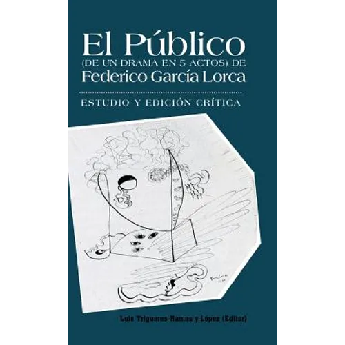 El Publico (de Un Drama En 5 Actos) de Federico Garcia Lorca: Estudio y Edicion Critica. - Hardcover