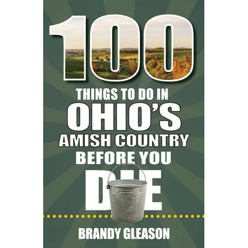 100 Things to Do in Ohio's Amish Country Before You Die - Paperback