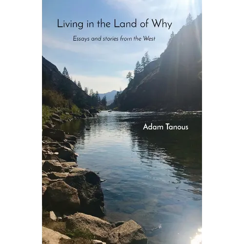 Living in the Land of Why: Essays and Stories from the West - Paperback