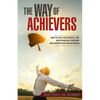 The Way of Achievers: How to live a successful life, gain financial freedom, and create your own business - Paperback
