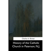 History of the Catholic Church in Paterson, N.J. - Paperback