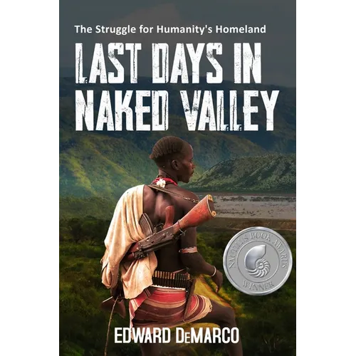 Last Days in Naked Valley: The Struggle for Humanity's Homeland - Paperback