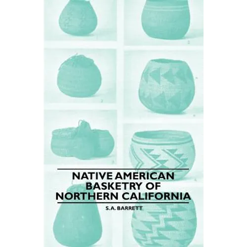 Native American Basketry Of Northern California - Paperback