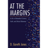 At the Margins: A Life in Biomedical Science, Faith, and Ethical Dilemmas - Paperback