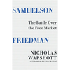 Samuelson Friedman: The Battle Over the Free Market - Hardcover