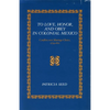 To Love, Honor, and Obey in Colonial Mexico: Conflicts Over Marriage Choice, 1574-1821 - Paperback
