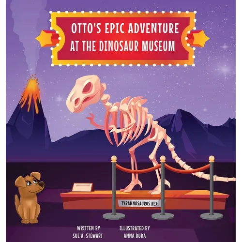 Otto's Epic Adventure at the Dinosaur Museum - Hardcover