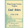 King George County, Virginia Court Orders, 1754-1756 - Paperback