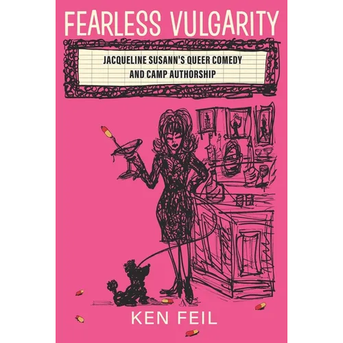 Fearless Vulgarity: Jacqueline Susann's Queer Comedy and Camp Authorship - Hardcover