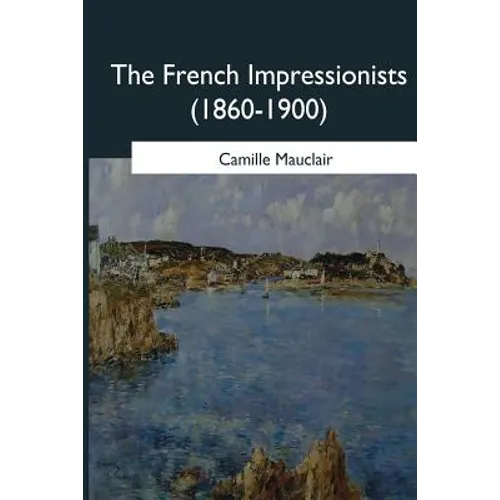 The French Impressionists: (1860-1900) - Paperback