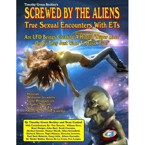 Screwed By The Aliens: True Sexual Encounters With ETs - Paperback
