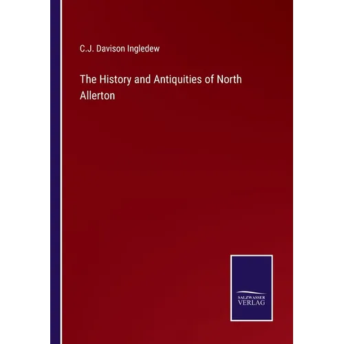 The History and Antiquities of North Allerton - Paperback
