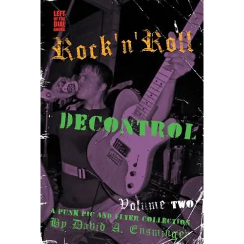 Rock'n'roll Decontrol: A Punk PIC and Flyer Collection, Vol. 2 - Paperback