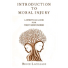Introduction to Moral Injury: A Spiritual Look for First Responders - Paperback