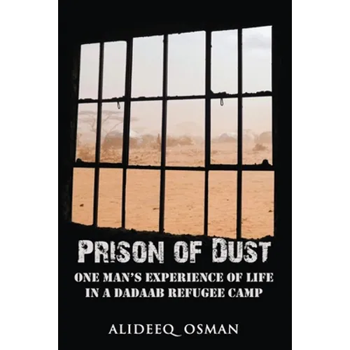 Prison of Dust: One Man's Experience of Life in a Dadaab Refugee Camp - Paperback
