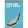 Celtic Music and Dance in Cornwall: Cornu-Copia - Paperback