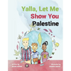 Yalla, Let Me Show You Palestine - Paperback