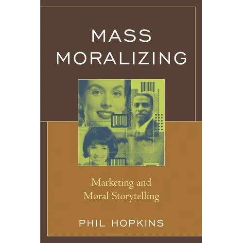 Mass Moralizing: Marketing and Moral Storytelling - Paperback