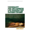 Criminality and the Common Law Imagination in the 18th and 19th Centuries - Paperback