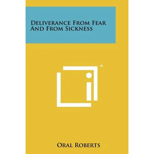 Deliverance From Fear And From Sickness - Paperback