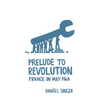 Prelude to Revolution: France in May 1968 - Paperback
