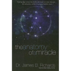 The Anatomy of a Miracle: Cutting-Edge Science Has Finally Advanced to a State That Puts the Miraculous Within the Grasp of Modern Man - Paperback