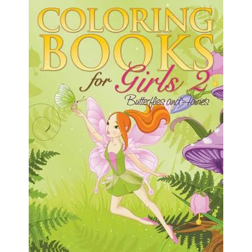 Coloring Book For Girls 2: Butterflies and Fairies - Paperback