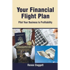 Your Financial Flight Plan: Pilot Your Business to Profitability - Paperback