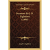Sermons By J. B. Lightfoot (1890) - Paperback