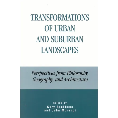 Transformations of Urban and Suburban Landscapes: Perspectives from Philosophy, Geography, and Architecture - Paperback