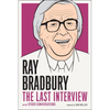 Ray Bradbury: The Last Interview: And Other Conversations - Paperback