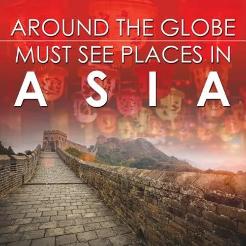 Around The Globe - Must See Places in Asia - Paperback