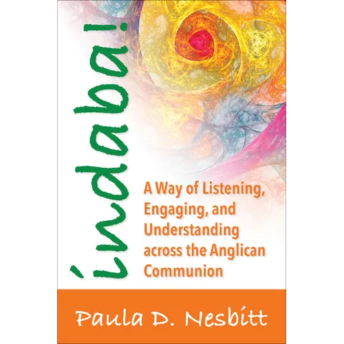 Indaba!: A Way of Listening, Engaging, and Understanding Across the Anglican Communion - Paperback