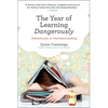The Year of Learning Dangerously: Adventures in Homeschooling - Paperback