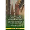Other People's Money and How the Bankers Use It: The Classic Exposure of Monetary Abuse by Banks, Trusts, Wall Street, and Predator Monopolies (Hardco - Hardcover