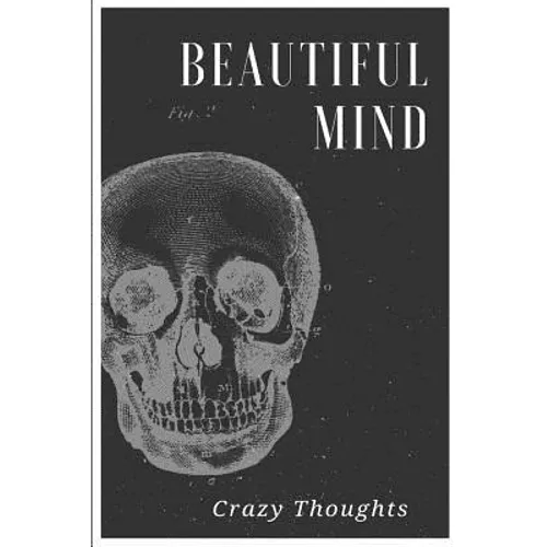 Beautiful Mind: Crazy Thoughts - Paperback