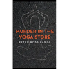 Murder In The Yoga Store: The True Story of the Lululemon Killing - Paperback